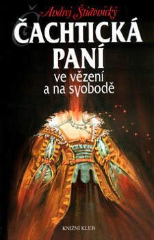 Čachtická paní - ve vězení a na svobodě