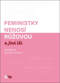 Feministky nenosí růžovou a jiné lži