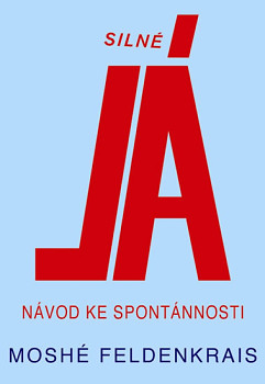 Silné Já - Návod ke spontánnosti