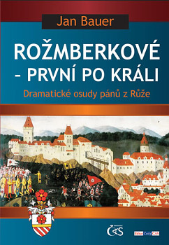 Rožmberkové - První po králi aneb Dramatické osudy pánů z Růže