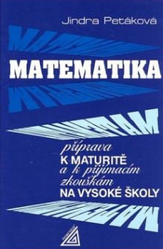 Matematika příprava k maturitě a k přijímacím zkouškám na vysoké školy