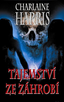 Tajemství ze záhrobí (Harper Connelly Mysteries IV.)