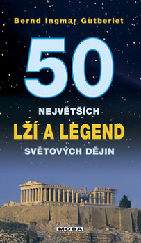 50 největších lží a legend světových dějin