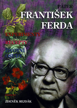 Páter František Ferda - Experimenty, recepty, životní osudy