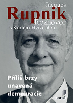 Příliš brzy unavená demokracie - Jacques Rupnik