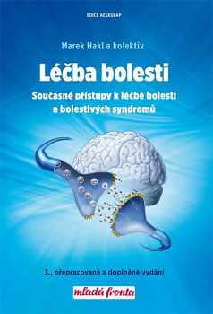 Léčba bolesti - Současné přístupy k léčbě bolesti a bolestivých syndromů