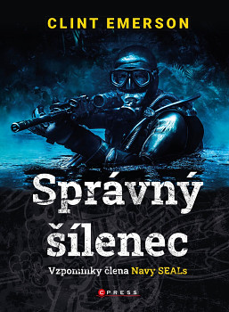 Správný šílenec - Vzpomínky člena Navy SEALs