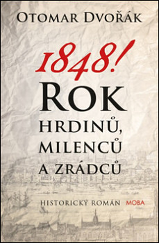 1848! - Rok hrdinů, milenců a zrádců