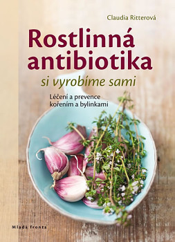 Rostlinná antibiotika si vyrobíme sami - Léčení a prevence kořením a bylinkami