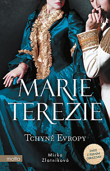 Marie Terezie: Tchyně Evropy